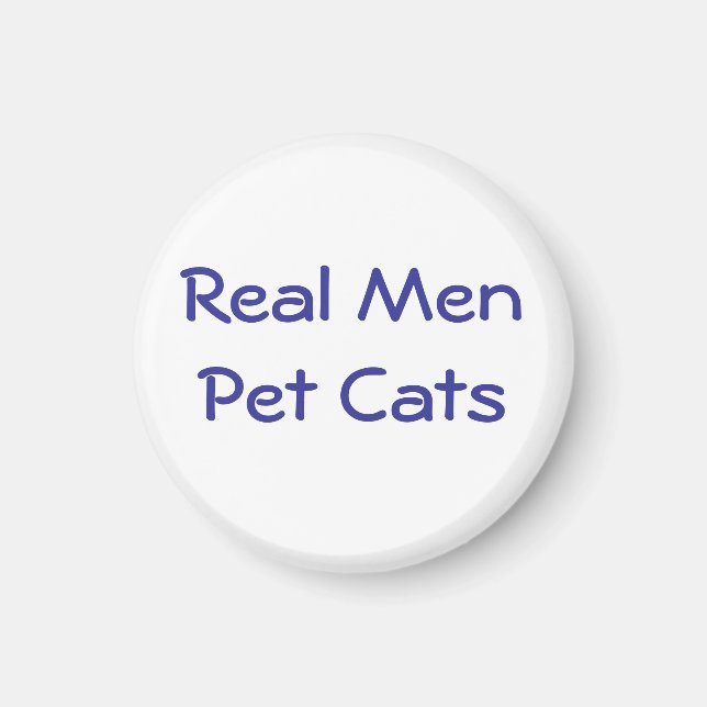 Real Men Pet Cats ok - Customised Magnet (Front)