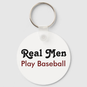Real Men Play Baseball Key Ring