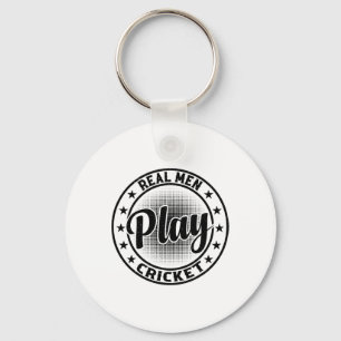 Real Men Play Cricket - Cricketing Cricket Player Key Ring