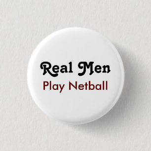 Real Men Play Netball 3 Cm Round Badge