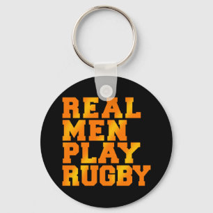 Real Men Play Rugby Key Ring