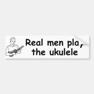 Real men play the ukulele bumper sticker