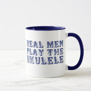 REAL MEN PLAY THE UKULELE mug