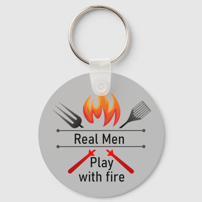 Real Men Play with Fire Fun BBQ Key Ring (Front)
