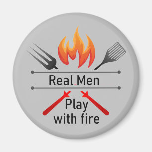 Real Men Play with Fire Fun BBQ  Magnet