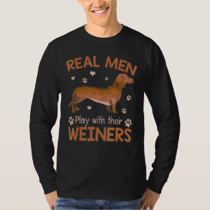 Real Men Play With Their Weiners Dog Dad Dog T-Shirt