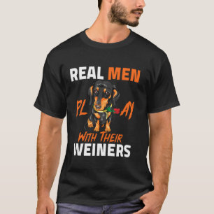 Real Men Play With Their Weiners Funny Dachshund I T-Shirt