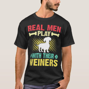 Real Men Play With Wiener Dog Puppie Dachshund Vin T-Shirt