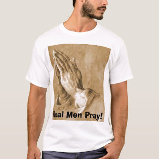 Real Men Pray! T-Shirt