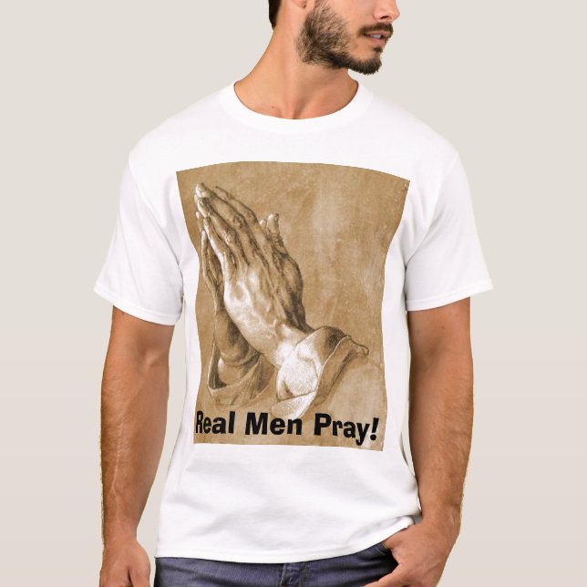 Real Men Pray! T-Shirt (Front)