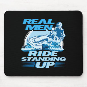 Real Men Ride Standing Up Jet Skiing Design Mouse Mat