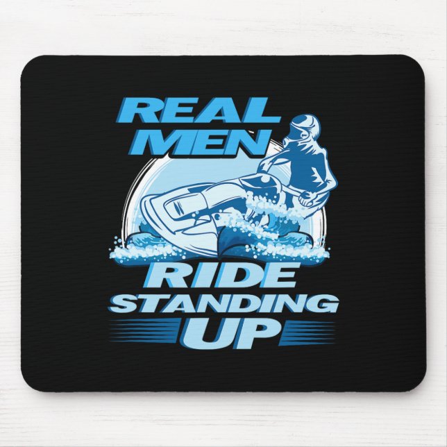 Real Men Ride Standing Up Jet Skiing Design  Mouse Mat (Front)