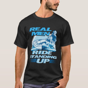 Real Men Ride Standing Up Jet Skiing Design T-Shirt