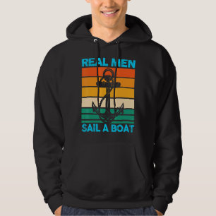Real Men Sail A Boat Boat Boating Hoodie