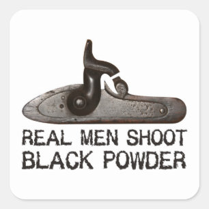 Real men shoot Black Powder, target shooting rifle Square Sticker