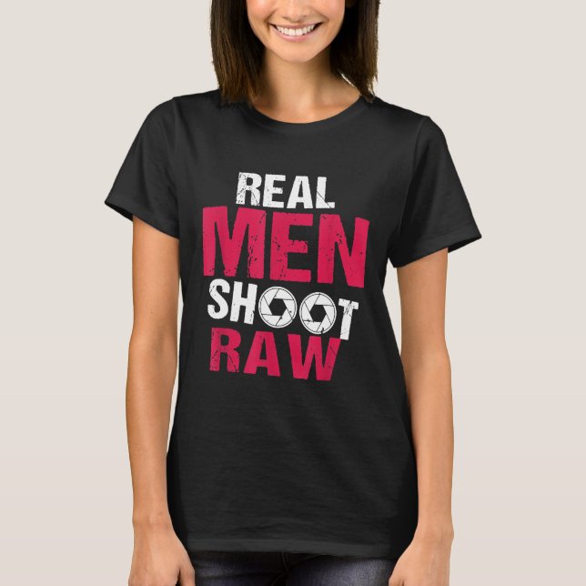 Real Men Shoot Raw T-Shirt (Front)