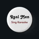 Real Men Sing Karaoke  3 Cm Round Badge<br><div class="desc">Echte mannen zingen karaoke. Wit shirt met zwart en donker rood. Leuk als cadeau of voor jou als je van karaoke houdt.</div>