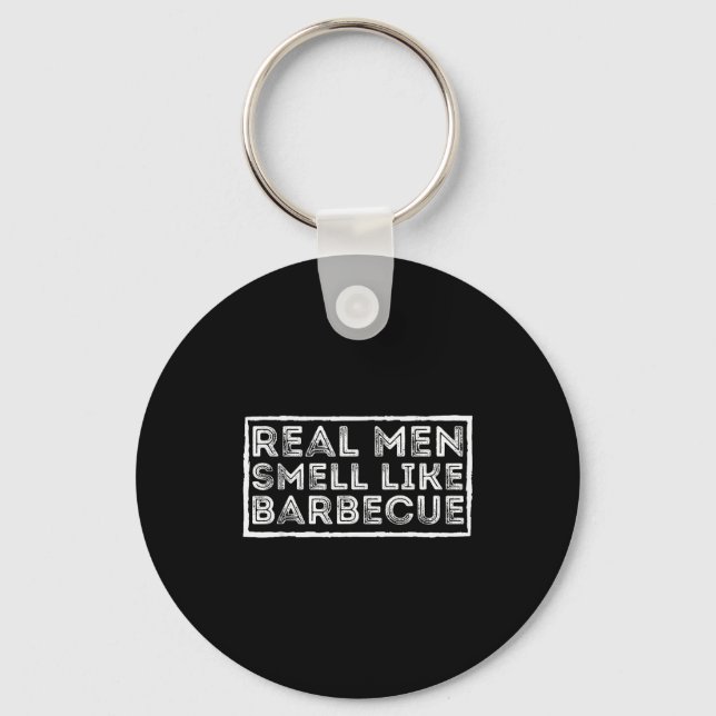 Real Men Smell Like Barbecue - Bbq Smoker Barbecue Key Ring (Front)