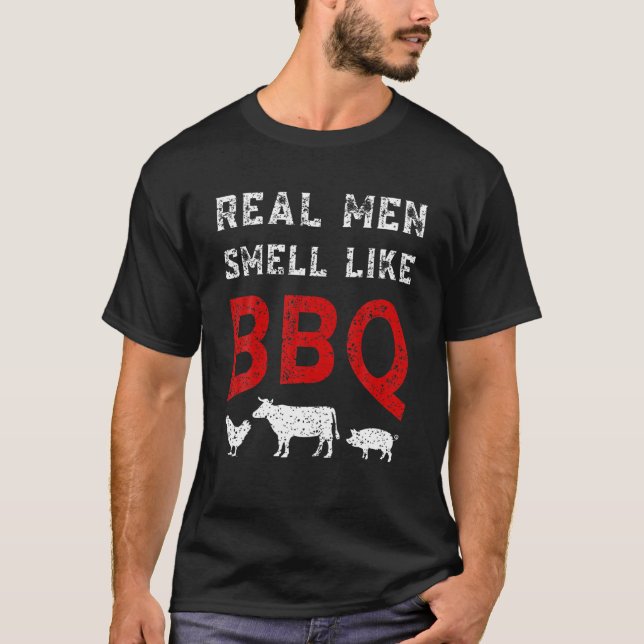 Real Men Smell Like Barbecue - Funny BBQ | Barbecu T-Shirt (Front)