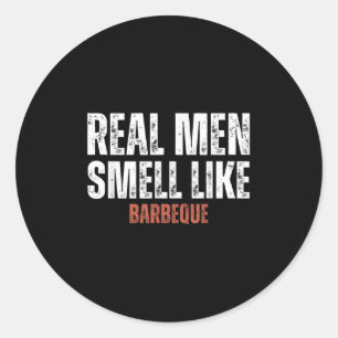 Real Men Smell Like Barbeque Funny Bbq Grilling  Classic Round Sticker