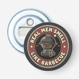 Real Men Smell Like BBQ & Smoke Grill Master Bottle Opener