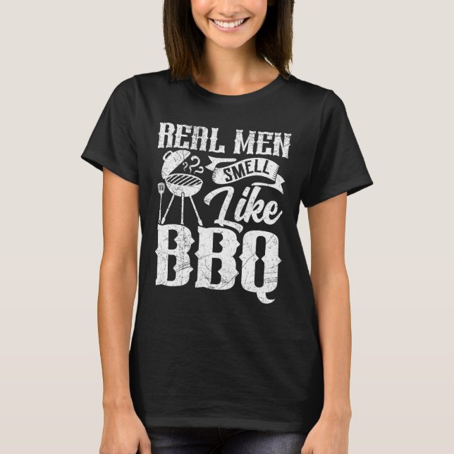 Real Men Smell Like Byrbecue Bbq Smoker Byrbecue G T-Shirt (Front)