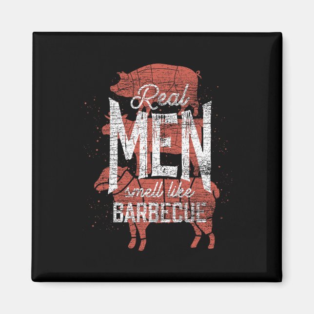 Real Men Smell Like Byrbecue Smoked Meat Men Gift  Magnet (Front)
