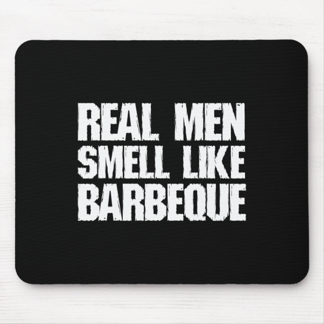 Real Men Smell Like Byrbeque Grilling Bbq Dad Fath Mouse Mat (Front)