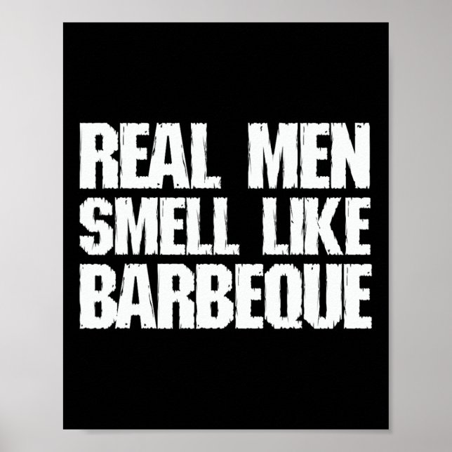 Real Men Smell Like Byrbeque Grilling Bbq Dad Fath Poster (Front)