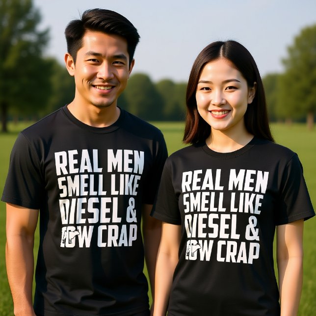 REAL MEN SMELL LIKE DISEL AND COW CRAP T-Shirt (Creator Uploaded)