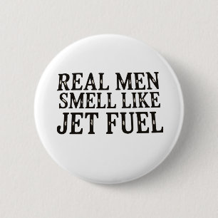 Real Men Smell Like Jet Fuel Father’s Day Dad 6 Cm Round Badge
