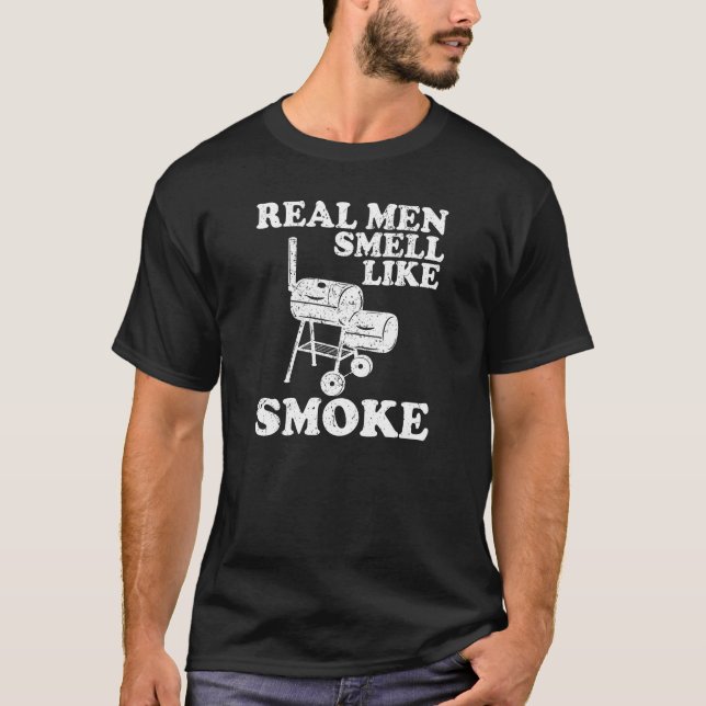 Real Men Smell Like Smoke BBQ Grill T-Shirt (Front)