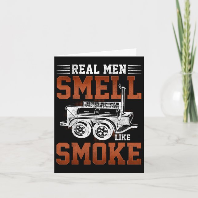 Real Men Smell Like Smoke - Bbq Smoker Grilling  Card (Front)