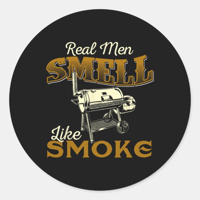 Real Men Smell Like Smoke - Pitmaster Bbq Smoker G Classic Round Sticker (Front)