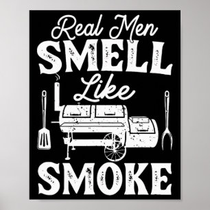 Real Men Smell Like Smoke - Pitmaster Bbq Smoker G Poster