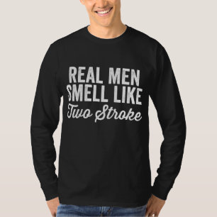 Real Men Smell Like Two Stroke - Funny Motocross D T-Shirt