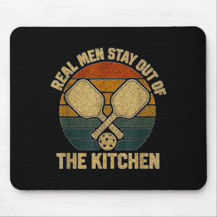Real men stay out of kitchen funny pickleball mouse mat