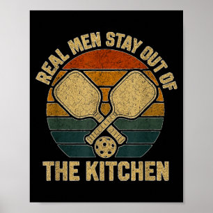 Real men stay out of kitchen funny pickleball poster