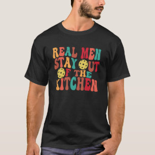 Real Men Stay Out Of Kitchen Pickleball Cool Retro T-Shirt