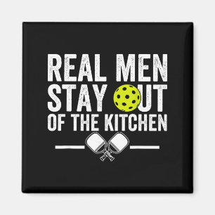 Real men stay out of the kitchen funny pickleball magnet