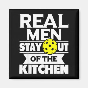 Real men stay out of the kitchen funny pickleball magnet