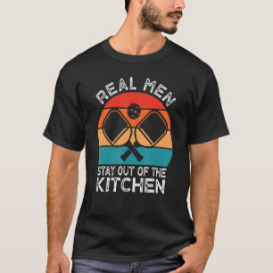 Real Men Stay Out of the Kitchen Pickleball Vint T-Shirt