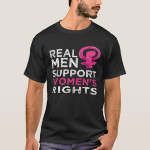 Real Men Support Women's Rights T-Shirt
