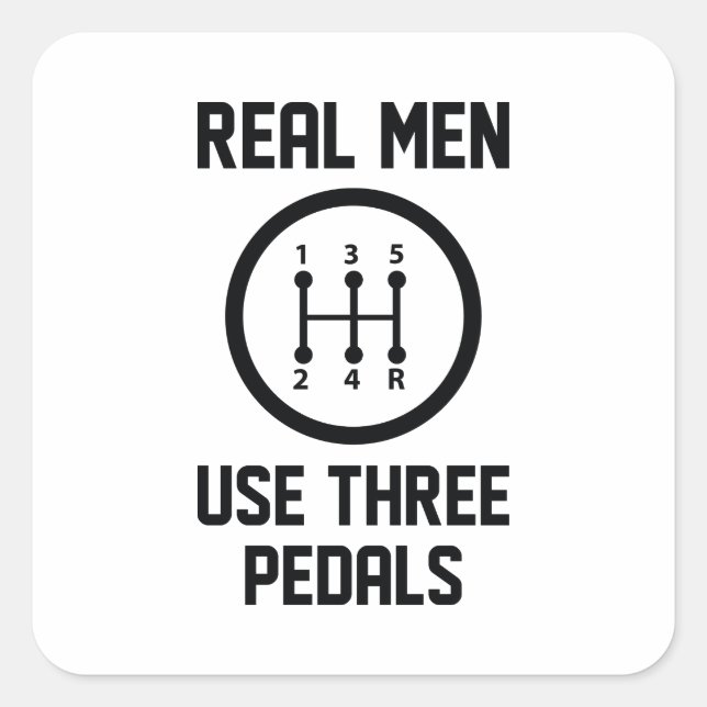 Real Men Use Three Pedals Square Sticker (Front)