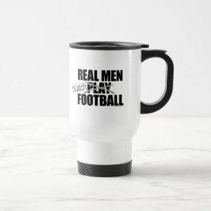 Real Men Watch Football Travel Mug