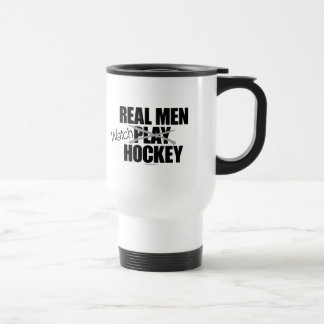 Real Men Watch Hockey Travel Mug