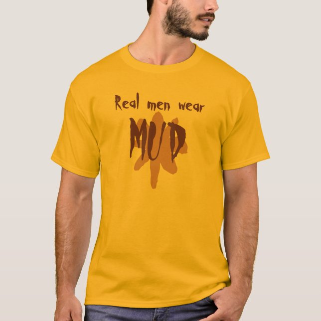Real men wear mud T-Shirt (Front)