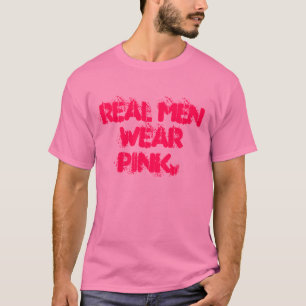 Real men wear pink. T-Shirt