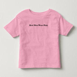 Real Men Wear Pink Toddler T-Shirt