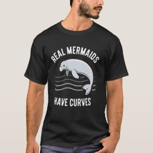 Real Mermaids Have Curves Manatee Art 1 T-Shirt